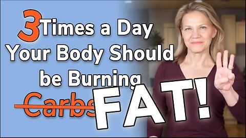 The 3 Times a Day Your Body SHOULD BURN FAT