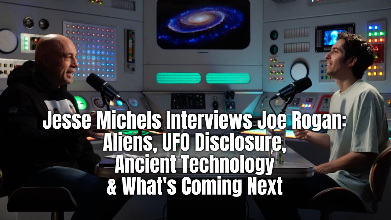 Jesse Michels Interviews Joe Rogan: Aliens, UFO Disclosure, Ancient Technology & What's Coming Next