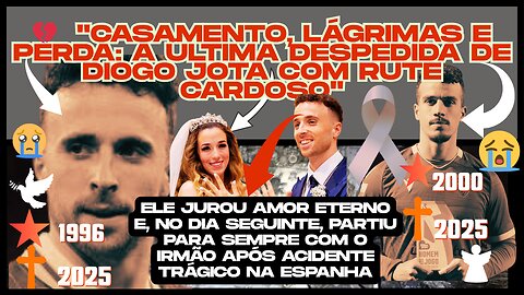 ALMAS GÊMEAS, DESTINO PARTIDO#DIOGOJOTA E SEU IRMÃO #AndréSilva, EM UM ADEUS QUE ARRANCARÁ LÁGRIMAS!