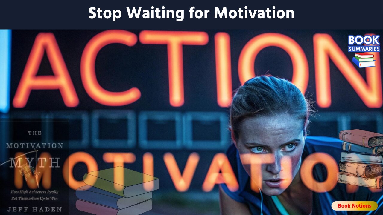 The Motivation Myth Summary How High Achievers Really Succeed