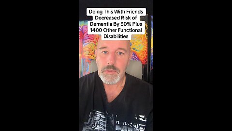 Doing This With Friends Decreased Risk of Dementia By 30% Plus 1400 Other Functional Disabilities