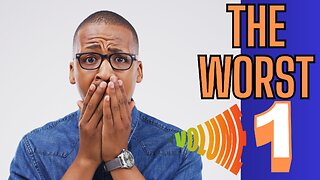 THE WORST - Volume 1 - OMG What Is He Going To Show Us Now?