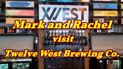 Mark and Rachel visit Twelve West Brewing Company