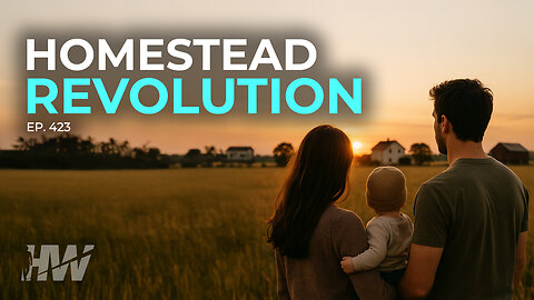 Episode 423: HOMESTEAD REVOLUTION