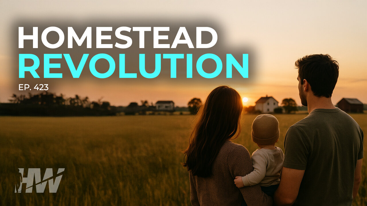 Episode 423: HOMESTEAD REVOLUTION