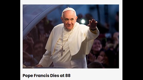 Pope Francis Dies at 88 - 4/22/2025