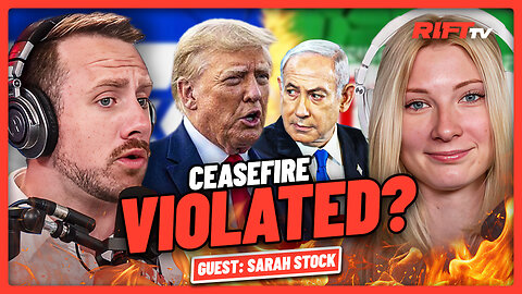 Ceasefire VIOLATED, War RAGES On.. Will Iran Make a DEAL? | The Rift | Guest: Sarah Stock