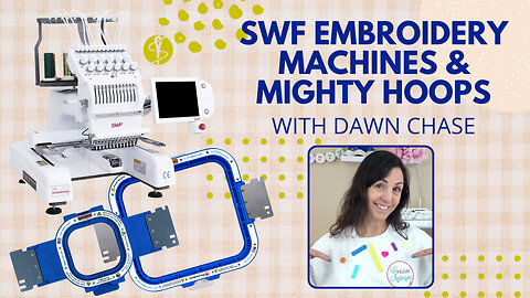 “Embroidery Secrets with SWF Machines & Mighty Hoops | Stitch Nation LIVE with Dawn Chace”