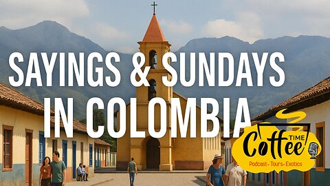 Sayings & Sundays in Colombia: 14 Sept 2025
