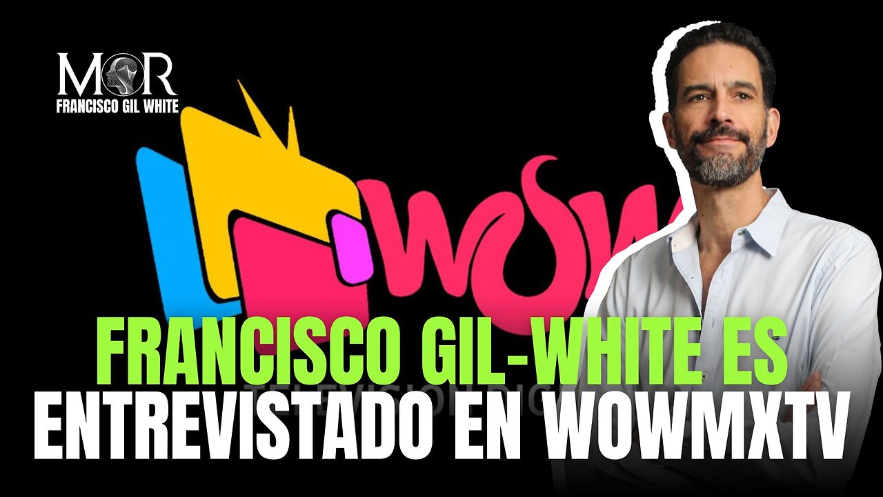 Francisco Gil-White es entrevistado en WOWmxTV