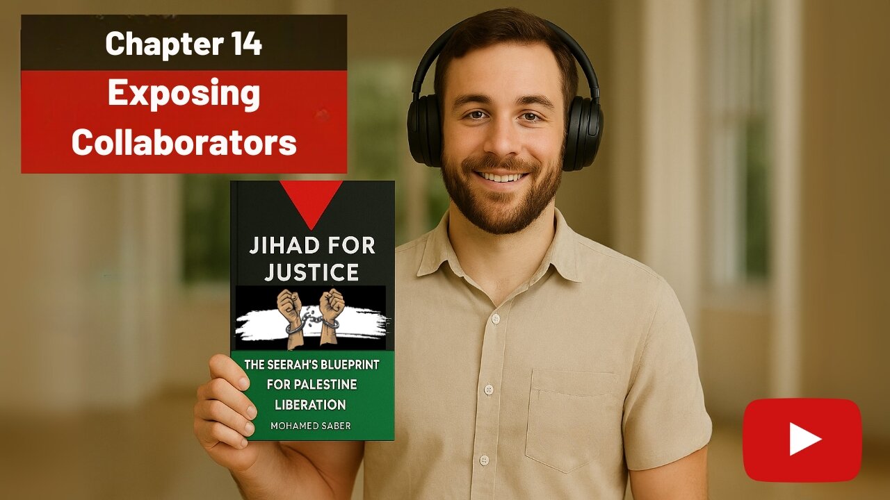 Chapter 14: Exposing the Modern Collaborators Aiding Israel | The Khandaq Imperative