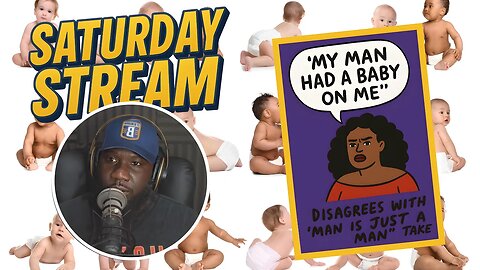 Listener Says: “My Man Had a Baby on Me” | Disagrees with ‘Man is Just a Man’ Take #saturdaystream