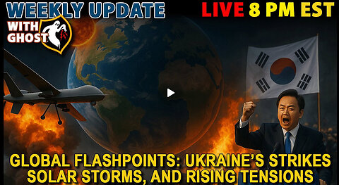 Weekly Update With Ghost | Global Flashpoints: Ukraine’s Strikes, Solar Storms, and Rising Tensions