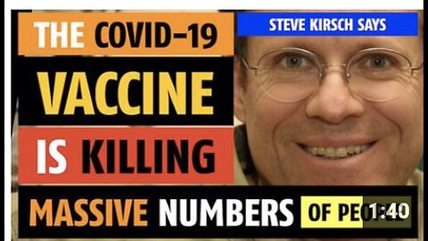 "Steve Kirsch Claims COVID-19 Vaccine Causes Massive Deaths"