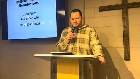 12/28/2026 Pastor Don Witt - Reflections & Resolutions