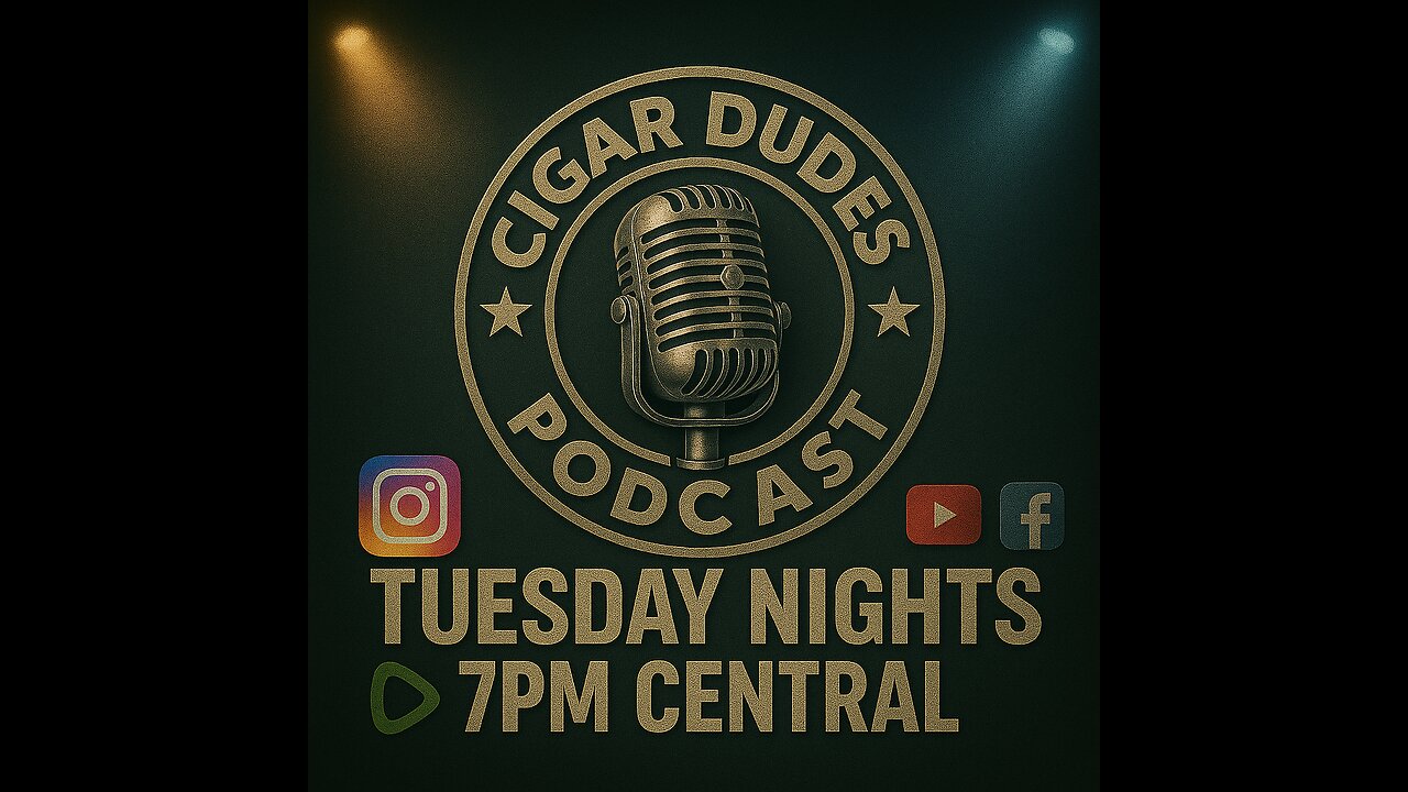 Cigar Dudes Podcast - Tuesday at 7pm CST