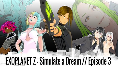 Exoplanet Z - Simulate a Dream (OT rated) episode 3