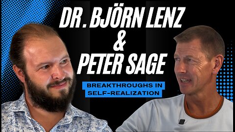 Breakthroughs in Self-Realization: A Dialogue Between Dr. Björn Lenz & Peter Sage