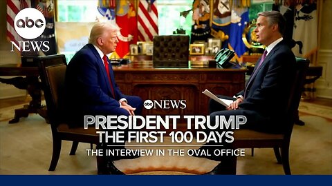 FULL INTERVIEW | President Trump the First 100 Days: The Interview in the Oval Office