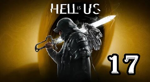 Hell Is Us - Let's Play - Part 17 - Plains of Mist / Keystone of Ecstasy / End of Act 2