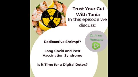 Trust Your Gut with Tania: Episode 25 - Toxic Shrimp, Long Covid, Digital Detox