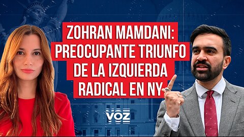 Zohran Mamdani: preocupante triunfo de la izquierda radical en NY