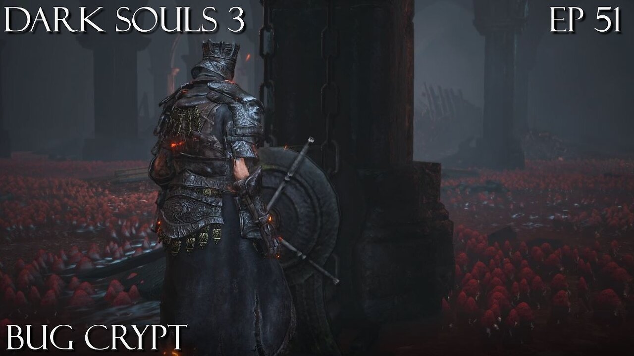 Dark Souls 3 Ep 51: Bug Crypt