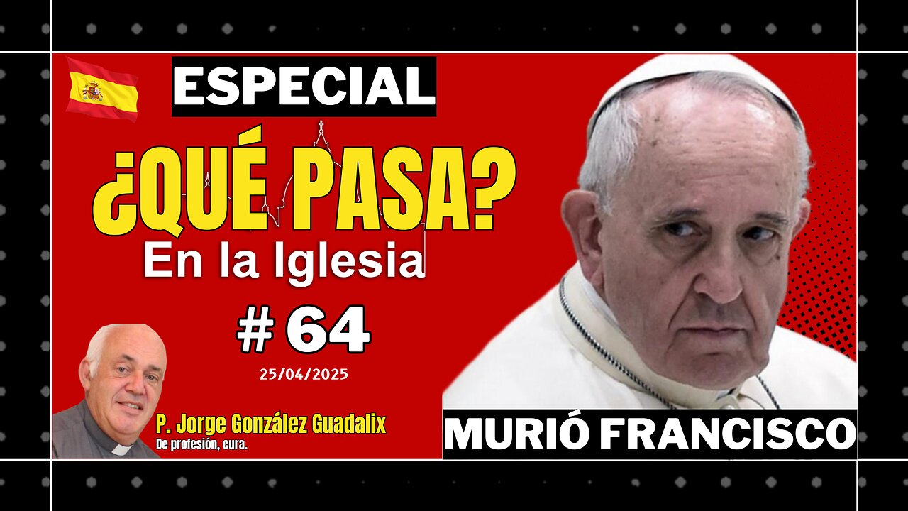 ¿QUÉ PASA EN LA IGLESIA? #64 ESPECIAL PAPA FRANCISCO PADRE JORGE GONZÁLEZ GUADALIX