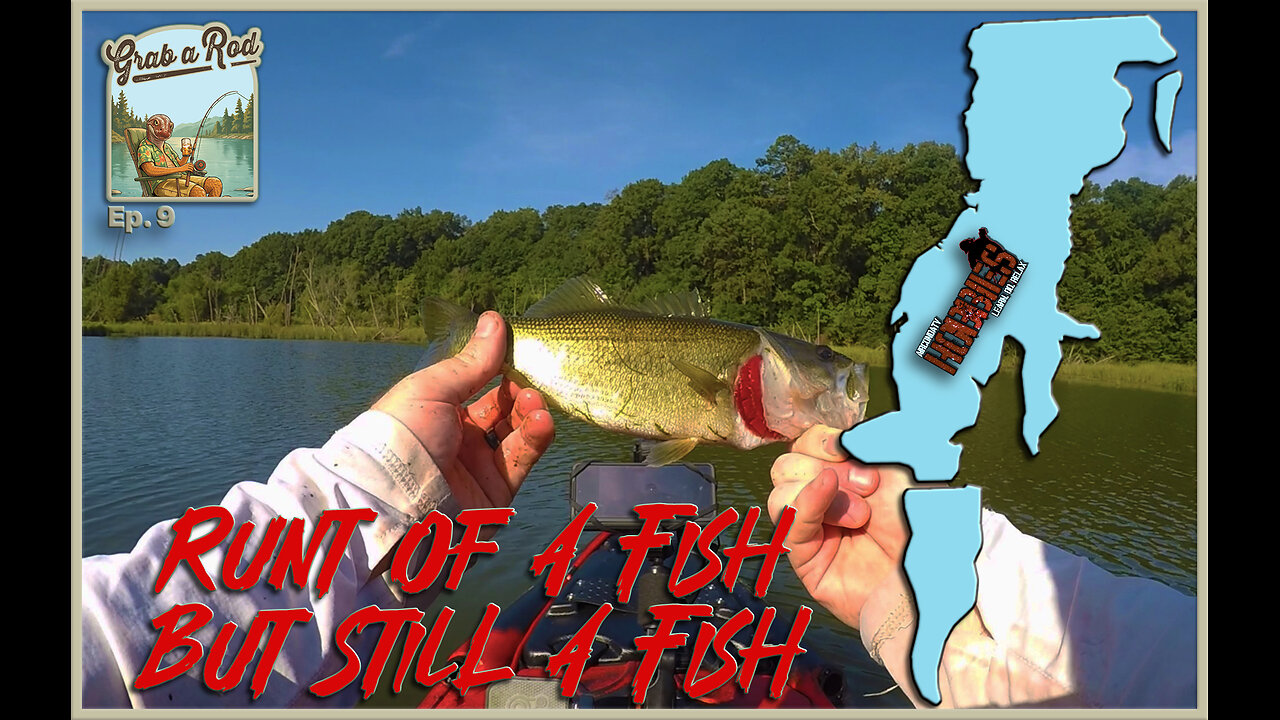 Grab a Rod: PREMIERE! - Runt of a Fish, But Still a Fish (Ep. 9)