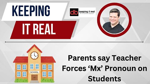 Parents say Teacher Forces ‘Mx’ Pronoun on Students