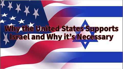 Why the United States Supports Israel and Why it’s Necessary