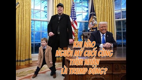 18/3/2025 KHI NÀO NGƯỜI MỸ CUỐI CÙNG THỪA NHẬN LÀ TRUMP ĐÚNG?