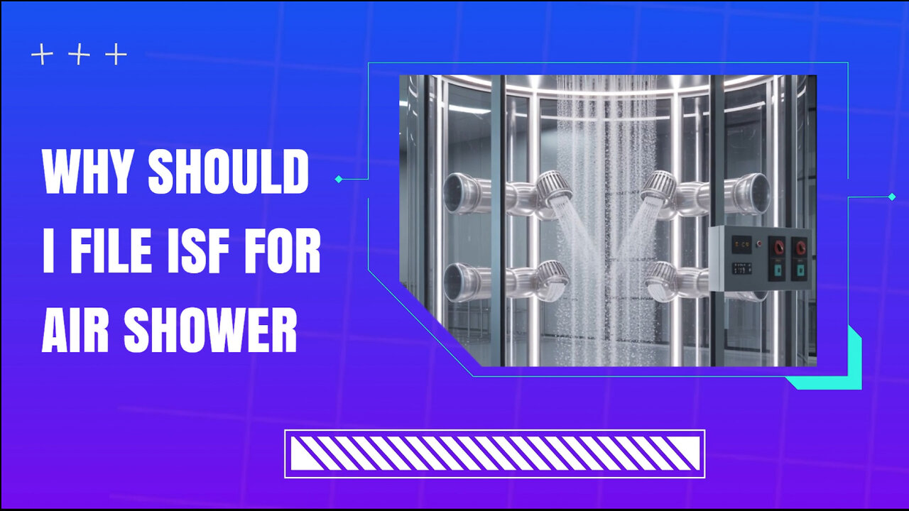 Why Should I File ISF For Air Shower