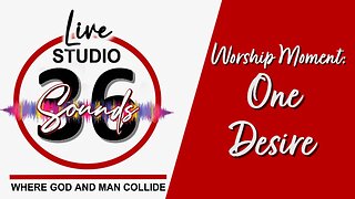 Worship Moment: One Desire - 5/10/25