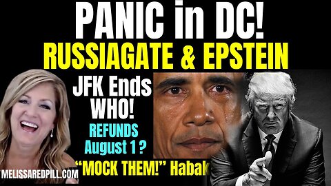 Melissa Redpill Update July 21: PANIC in DC! RussiaGate & Epstein! Urgent Message By Melissa Redpill
