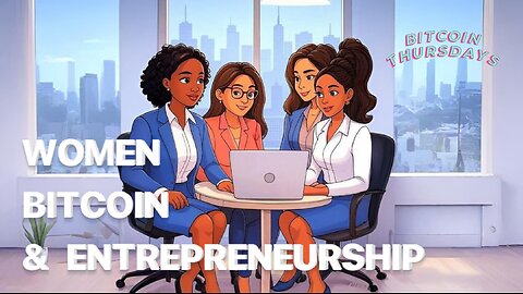 Empowering Wealth: Women, Bitcoin, and Entrepreneurial Success