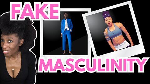 Ladies, It’s Time to Shed Your FAKE Masculinity
