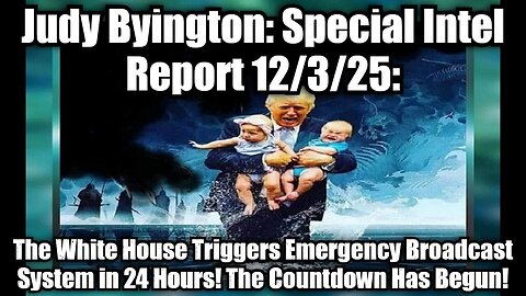 Judy Byington: Special Intel Report 12/3/25: The Countdown Has Begun!