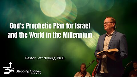 God’s Prophetic Plan for Israel and the World in the Millennium