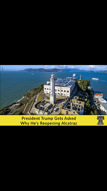 President Trump Gets Asked Why He's Reopening Alcatraz