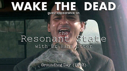 The Resonant State with Dr. Hans Utter 'Groundhog Day (1993)' with guest Sean McCann
