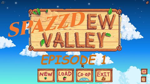SPAZZDEW VALLEY EPISODE 1 WELCOME TO THE VALLEY!