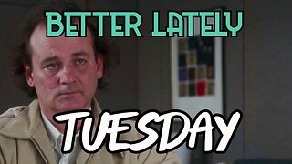 Better Lately - Tuesday