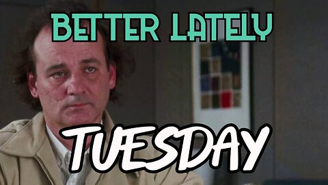 Better Lately - Tuesday
