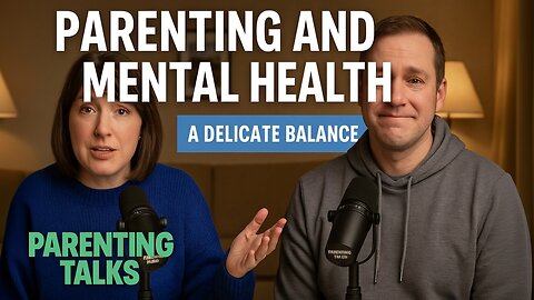 Parenting and Mental Health: A Delicate Balance