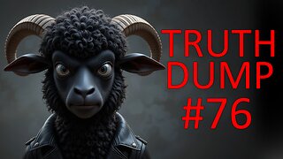 Truth Dump #76