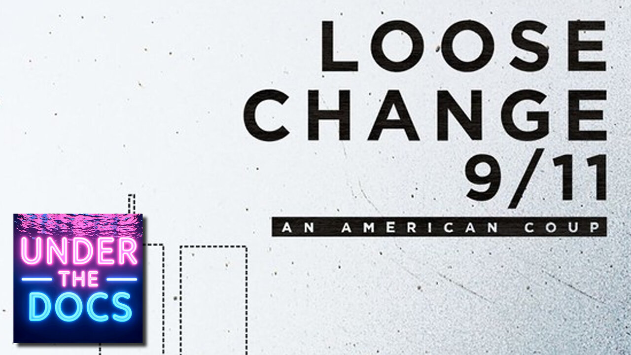 Loose Change (2005): The DEFINITIVE 9/11 Documentary? | Under the Docs 003