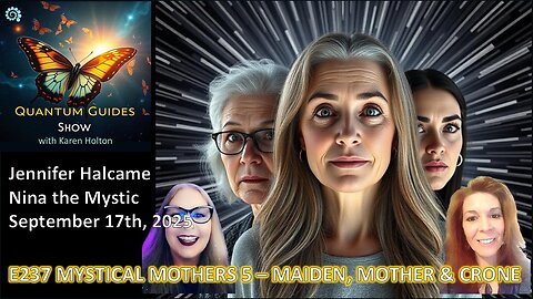 Quantum Guides Show E237 Nina the Mystic & Jennifer Halcame – MYSTICAL MOTHERS 5