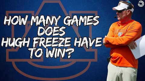 How Many Games Does Hugh Freeze Have to Win in Year 3? | Justin Hokanson talks Auburn Football