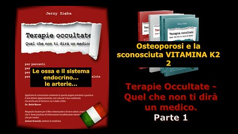 Terapie occultate Libro 1 puntata 24 Osteoporosi e la sconosciuta vitamina K2 -2